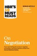 HBR Must Read on Negotiation di Harvard Business Review edito da Ingram Publisher Services