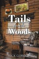Tails from the Woods di Rick Gordon edito da Christian Faith Publishing, Inc