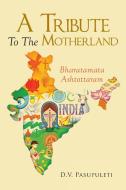 A Tribute to Motherland di D. V. Pasupuleti edito da Page Publishing, Inc.