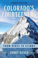 Colorado's Fourteeners: From Hikes to Climbs di Gerry Roach edito da CHICAGO REVIEW PR