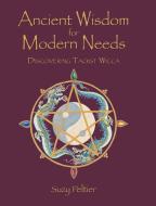 Ancient Wisdom for Modern Needs di Suzy Peltier edito da Page Publishing, Inc.
