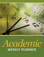 Academic Weekly Planner di Speedy Publishing Llc edito da Speedy Publishing LLC