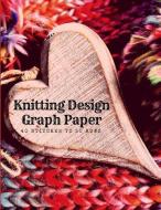 Knitting Design Graph Paper 40 Stitches to 50 Rows: Create Knitwear Designs Such as Knotting, Crochet, Lace, Leafy & Mos di Zenwerkz edito da LIGHTNING SOURCE INC