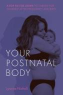 Your Postnatal Body di Lyanne Nicholl edito da Pinter & Martin Ltd.