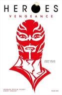 Heroes: Vengeance: El Vengador di Seamus Kevin Fahey, Zach Craley edito da TITAN BOOKS