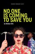 No One is Coming to Save You di Nathan Ellis edito da Oberon Books Ltd