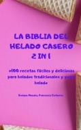 LA BIBLIA DEL HELADO CASERO 2 IN 1 di FRAN ENRIQUE MENDEZ edito da LIGHTNING SOURCE UK LTD