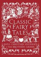 Classic Fairy Tales di Hans Christian Andersen, Jacob Grimm, Wilhelm Grimm edito da Bloomsbury Publishing PLC