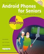 Android Phones for Seniors in easy steps di Nick Vandome edito da In Easy Steps Limited