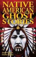 Native American Ghost Stories di Amos Gideon, Darren Zenko edito da Ghost House Publishing