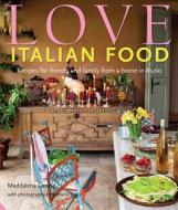 Love Italian Food di Maddalena Caruso edito da Jacqui Small