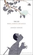 Trust - Money, Markets and Society di Geoffrey Hosking edito da University of Chicago Press