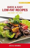 Quick & Easy Low Fat Recipes di Nicola Graimes edito da Watkins Media