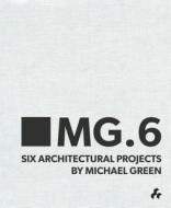 MG.6 di Michael Green edito da Artifice Books on Architecture