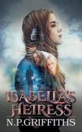 Isabella's Heiress di N P Griffiths edito da Clink Street Publishing