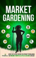 Market Gardening di Footprint Press Small Footprint Press edito da Muze Publishing