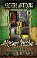 Archie's Antiques Mystery Puzzles: Books 1 & 2 di Robin Hillard edito da Cyberworld Publishing