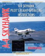 A-4 Skyhawk Pilot's Flight Operating Instructions di United States Air Force edito da PERISCOPE FILM
