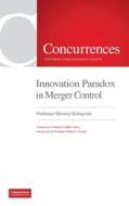 Innovation Paradox in Merger Control di Gönenç Gu¿rkaynak edito da Institute of Competition Law