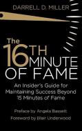 The 16th Minute of Fame di Darrell Miller edito da Dunham Books