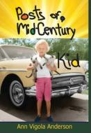 Posts Of A Mid-Century Kid di Anderson Ann V Anderson edito da Anamcara Press LLC