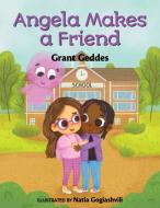 Angela Makes a Friend di Grant Geddes edito da YOUNG AUTHORS PUBLISHING