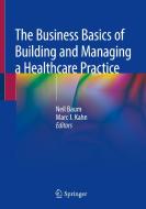 The Business Basics Of Building And Managing A Healthcare Practice edito da Springer Nature Switzerland Ag