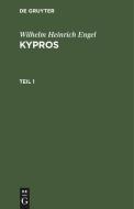 Kypros, Teil 1, Kypros Teil 1 di Wilhelm Heinrich Engel edito da De Gruyter