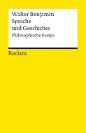 Sprache und Geschichte di Walter Benjamin edito da Reclam Philipp Jun.