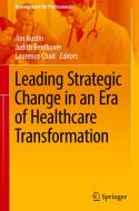 Leading Strategic Change In An Era Of Healthcare Transformation edito da Springer International Publishing Ag