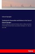 Testimony for Prosecution and Defence in the Case of Edward Spangler di Edward Spangler edito da hansebooks