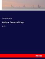 Antique Gems and Rings di Charles W. King edito da hansebooks