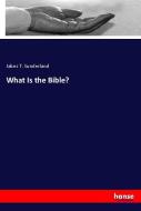 What Is the Bible? di Jabez T. Sunderland edito da hansebooks