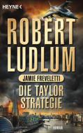 Die Taylor-Strategie di Robert Ludlum, Jamie Freveletti edito da Heyne Taschenbuch