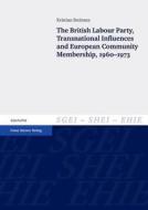 The British Labour Party, Transnational Influences and European Community Membership, 1960-1973 di Kristian Steinnes edito da Steiner Franz Verlag