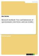Research methods. Uses and limitations of questionnaires, interviews, and case studies di Ben Beiske edito da GRIN Verlag