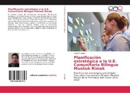 Planificación estratégica a la U.E. Comunitaria Bilingue Mushuk Rimak di Angel Guayllas edito da EAE