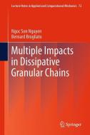 Multiple Impacts in Dissipative Granular Chains di Bernard Brogliato, Ngoc Son Nguyen edito da Springer Berlin Heidelberg