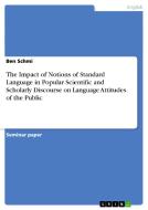 The Impact of Notions of Standard Language in Popular Scientific and Scholarly Discourse on Language Attitudes of the Pu di Ben Schmi edito da GRIN Verlag