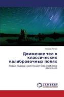 Dvizhenie Tel V Klassicheskikh Kalibrovochnykh Polyakh di Chechin Leonid edito da Lap Lambert Academic Publishing