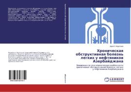 Hronicheskaya obstruktivnaya bolezn' legkih u neftyanikov Azerbajdzhana di Adalyat Abdullaev edito da LAP Lambert Academic Publishing