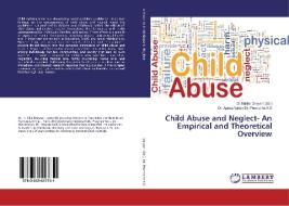 Child Abuse and Neglect- An Empirical and Theoretical Overview di Poonacha K. S., Apexa Yadav edito da LAP Lambert Academic Publishing
