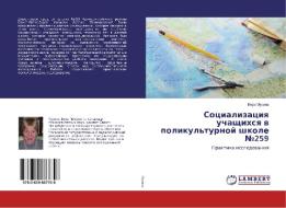 Socializaciya uchashhihsya v polikul'turnoj shkole ¿259 di Vera Musina edito da LAP Lambert Academic Publishing
