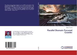 Parallel Domain Focused Crawler di Naresh Kumar edito da LAP Lambert Academic Publishing