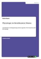 Physiologie im Berufskontext Shiatsu di Karin Koers edito da GRIN Verlag