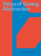 Ways of Seeing Abstraction di Friedhelm Hütte, Jan Kedves edito da Kerber Christof Verlag
