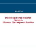 Erinnerungen eines deutschen Europäers. Erlebnisse, Erfahrungen und Ansichten di Eberhard Stock edito da Books on Demand