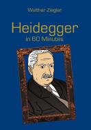 Heidegger in 60 Minutes di Walther Ziegler edito da Books on Demand
