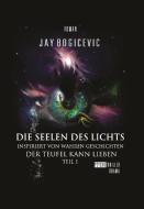 Die Seelen des Lichts di Jay Bogicevic edito da Books on Demand