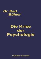 Die Krise der Psychologie di Karl Bühler edito da Books on Demand
